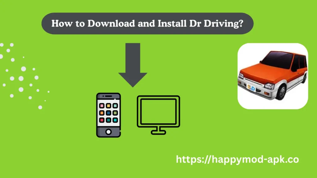 How to Download & install Dr Driving https://happymod-apk.co/
