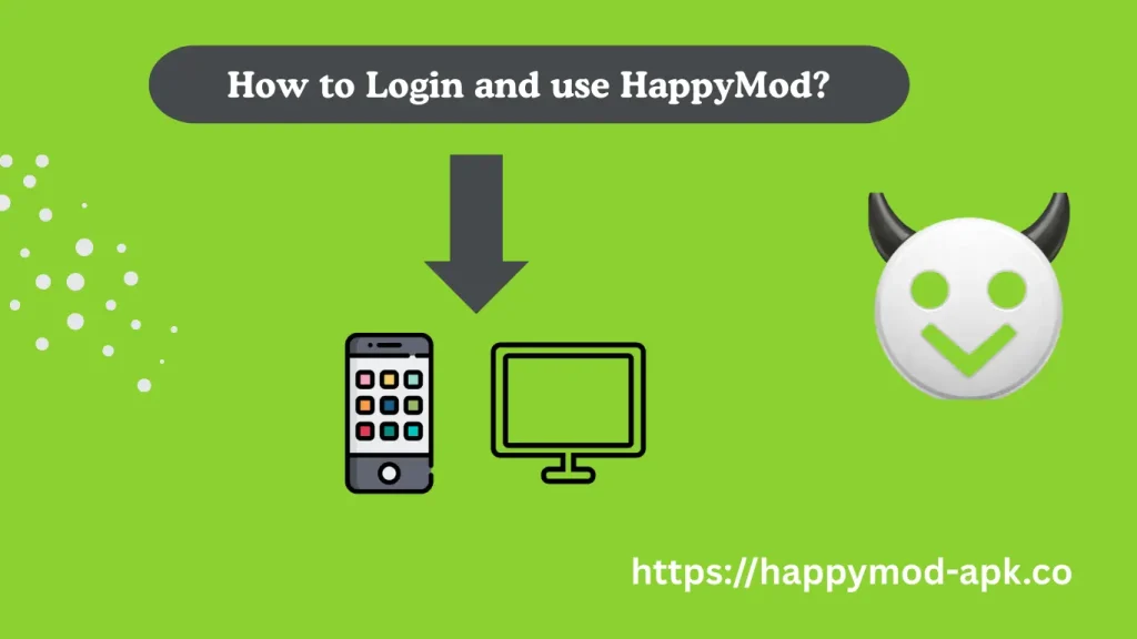 How to Login and use HappyMod?